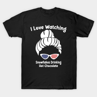 I Love Watching Snowflakes Drinking Hot Chocolate Funny Design Quote T-Shirt